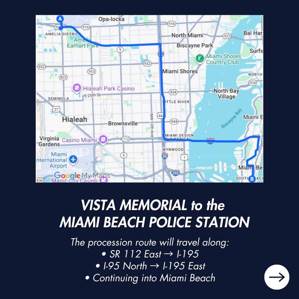 The first funeral procession will go from Vista Memorial, 14200 NW 57th Ave., to the Miami Beach Police Station, 1100 Washington Ave.
