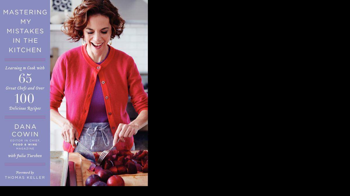 
Food & Wine editor: Dana Cowin offers recipes and stories in ‘Mastering My Mistakes in the Kitchen.’
