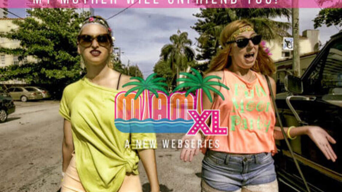 Miami XL is our own ‘Broad City’