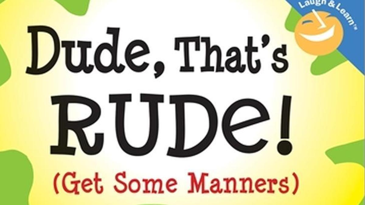 The light-hearted book ‘Dude, That’s Rude!’ targets kids ages 8-13.
