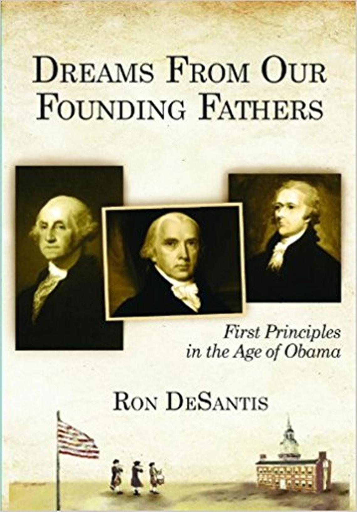 Ron DeSantis’ 2011 self-published book, ‘Dreams From Our Founding Fathers: First Principles in the Age of Obama.’