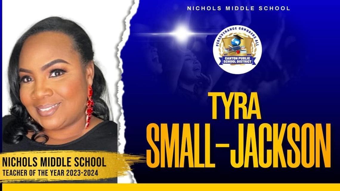 Tyra Small-Jackson was recently named 2023-2024 Teacher of the Year at her school in Canton, Mississippi, district officials said.