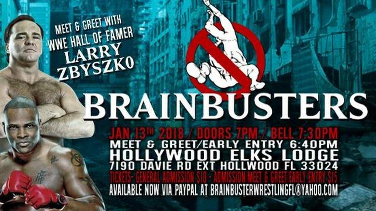 Brain Buster Pro Wrestling returns to Hollywood on Saturday, Jan. 13 at the Elks Lodge, 7190 Davie Rd. Ext. Pre-show meet-n-greet with WWE Hall of Famer Larry Zbyszko. Bell time 7:30 p.m.