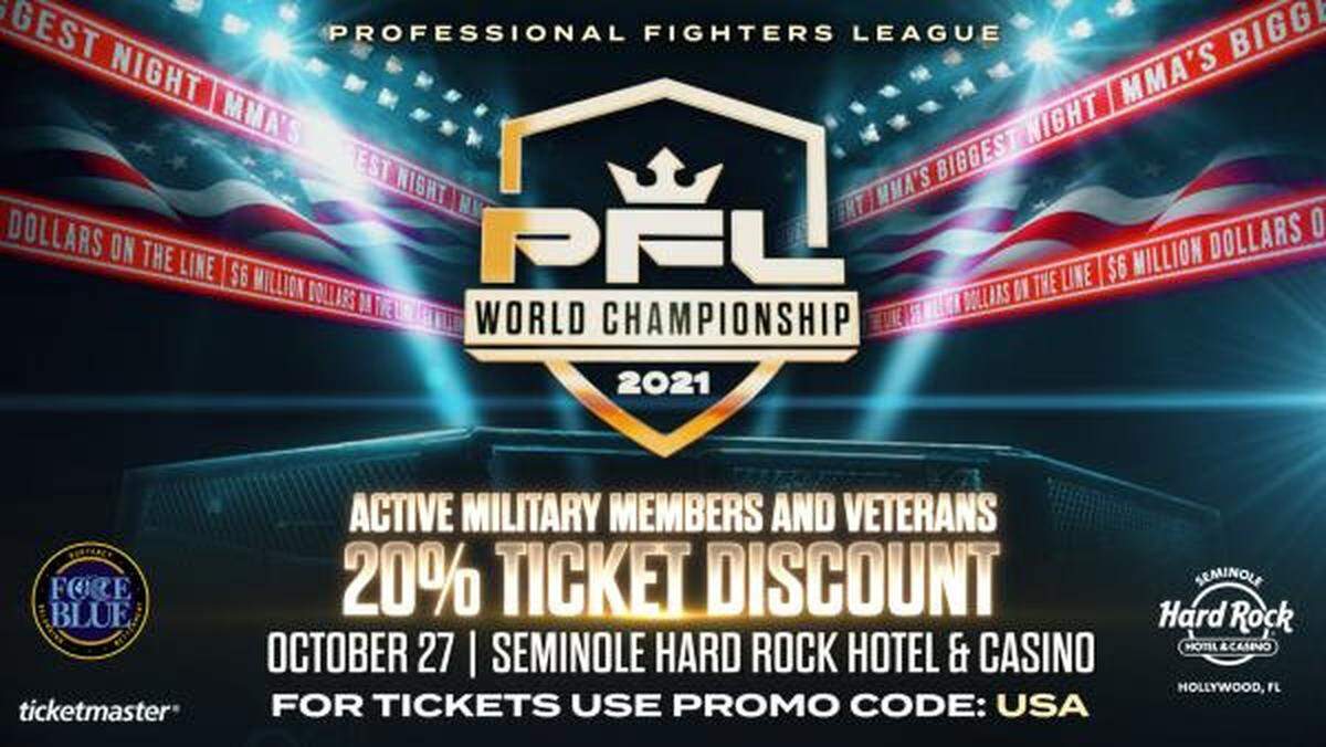 Active military members and veterans can receive a discount on tickets for the PFL MMA Championships on Oct. 27 at Hard Rock Live at the Seminole Hard Rock Hotel & Casino in South Florida near Hollywood.