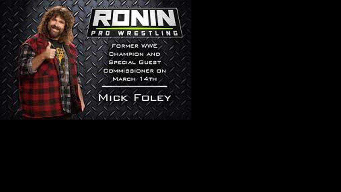 
Check out WWE Hall of Famer Mick Foley at Ronin Pro Wrestling on Saturday, March 14 at the Broward College-South Campus Gymnasium in (South Florida) Pembroke Pines.
