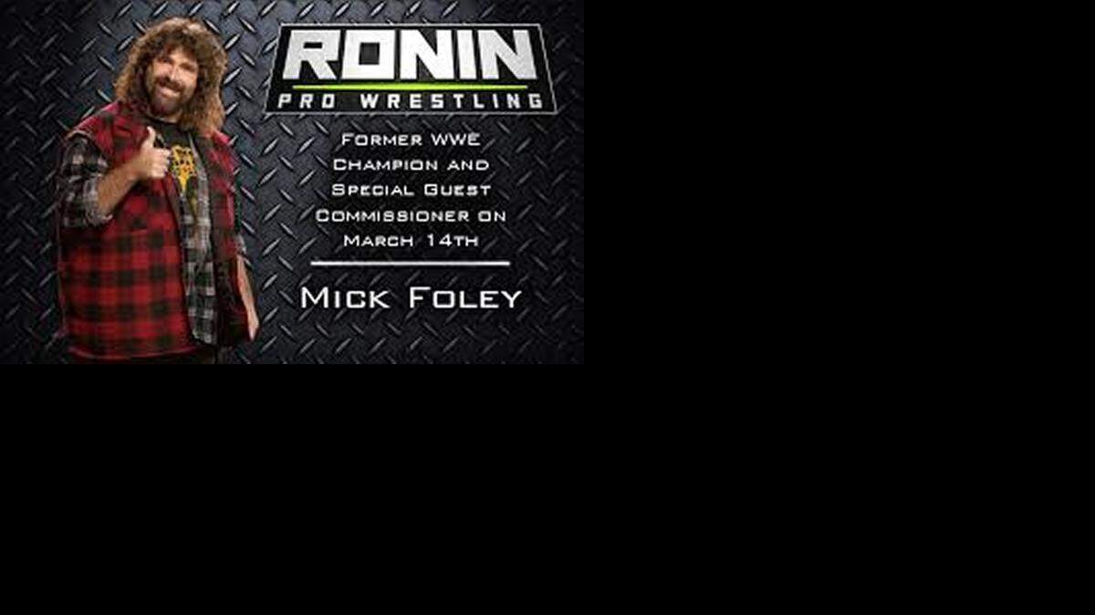 
Check out WWE Hall of Famer Mick Foley at Ronin Pro Wrestling on Saturday, March 14 at the Broward College-South Campus Gymnasium in (South Florida) Pembroke Pines.
