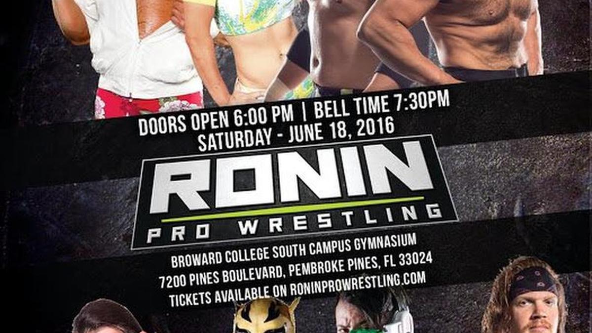 Ronin Pro Wrestling is 7:30 p.m. Saturday, June 18 at the Broward College Gym, 7200 Pines Blvd. in (South Florida) Pembroke Pines.