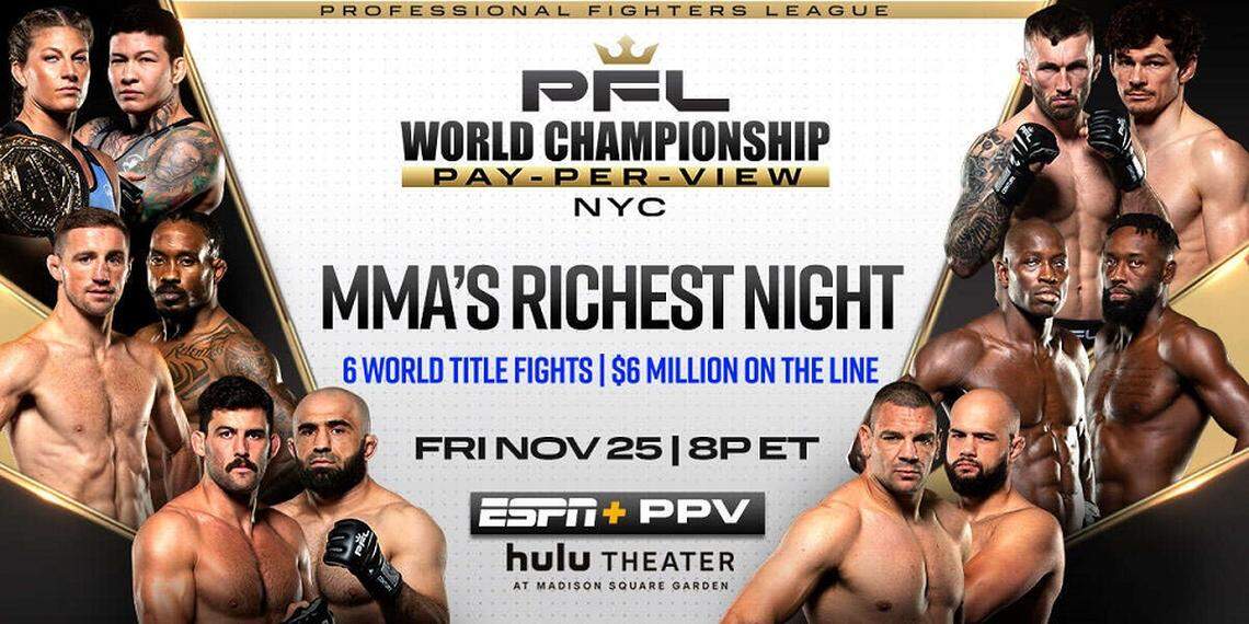 PFL MMA Championships on Nov. 25 via ESPN+ PPV from the Hulu Theater at Madison Square Garden in New York City.
